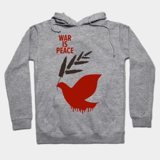 War Is Peace: A George Orwell Tribute - Thought-Provoking Artwork for a World in Turmoil Hoodie